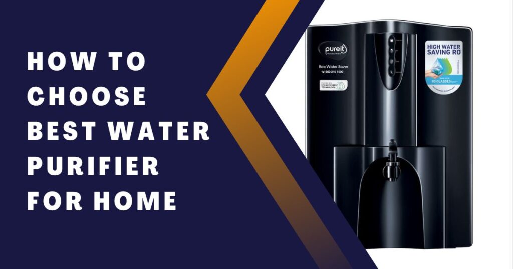 How to Choose The Best Water Purifier for Home